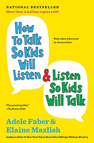 How to talk so kids will listen & listen so kids will talk