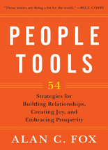 People Tools : 54 Strategies for Building Relationships, Creating Joy, and Embracing Prosperity
