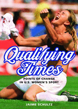 Qualifying times :points of change in U.S. women's sport