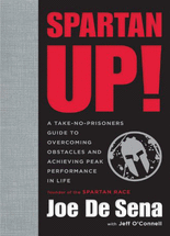Spartan up! :A take-no-prisoners guide to overcoming obstacles and achieving peak performance in life