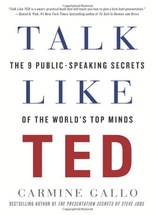 Talk like TED :The 9 public speaking secrets of the world's top minds