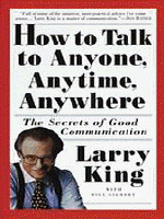How to talk to anyone, anytime, anywhere : (the) secrets of good communication