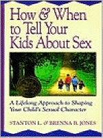 How & when to tell your kids about sex :a lifelong approach to shaping your child's sexual character