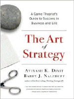 (The) art of strategy : a game theorist's guide to success in business & life