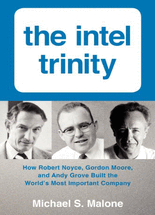 (The) Intel trinity :how Robert Noyce, Gordon Moore, and Andy Grove built the world's most important company