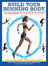 Build your running body :a total-body fitness plan for all distance runners, from milers to ultramarathoners run farther, faster, and injury-free
