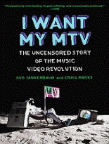 Why I want my MTV : the uncensored story of the music video revolution