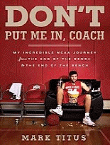 Don't put me in, coach : my incredible NCAA journey from the end of the bench to the end of the bench