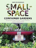 Small-space container gardens : transform your balcony, porch, or patio with fruits, flowers, foliage & herbs