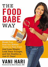 (The) Food Babe Way :Break Free from the Hidden Toxins in Your Food and Lose Weight, Look Years Younger, and Get Healthy in Just 21 Days!