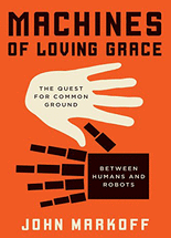 Machines of loving grace :the quest for common ground between humans and robots