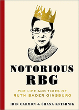Notorious RBG :the life and times of Ruth Bader Ginsburg
