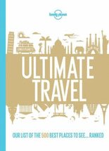 Ultimate travel :our list of the 500 best places to see ... ranked