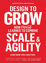 Design to grow :how Coca-Cola learned to combine scale and agility (and how you can too)