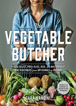 (The) vegetable butcher :how to select, prep, slice, dice, and masterfully cook vegetables from artichokes to zucchini