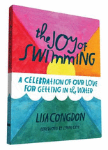(The) joy of swimming :a celebration of our love for getting in the water