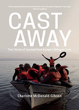 Cast away :true stories of survival from Europe's refugee crisis