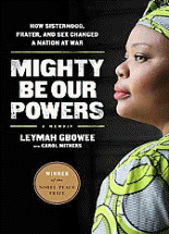 Mighty Be Our Powers :How Sisterhood, Prayer, and Sex Changed a Nation at War