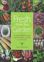 Fresh from the garden :an organic guide to growing vegetables, berries, and herbs in cold climates