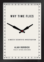 Why time flies :a mostly scientific investigation