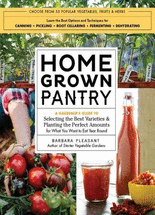 Homegrown pantry :a gardener's guide to selecting the best varieties & planting the perfect amounts for what you want to eat year round