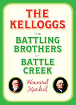 (The) Kelloggs :the battling brothers of Battle Creek