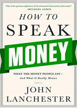 How to speak money :what the money people say-and what it really means