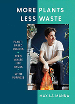 More plants, less waste :plant-based recipes + zero waste life hacks with purpose