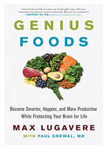 Genius foods :become smarter, happier, and more productive while protecting your brain for life