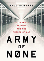 Army of none :autonomous weapons and the future of war