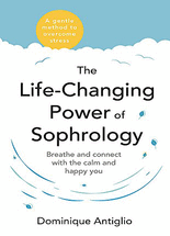 The life-changing power of sophrology :breathe and connect with the calm and happy you