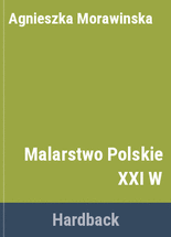 Malarstwo polskie XXI w :Polish Paintings of the 21st Century