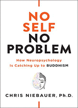 No self, no problem :how neuropsychology is catching up to buddhism