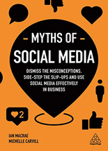 Myths of social media :dismiss the misconceptions and use social media effectively in business
