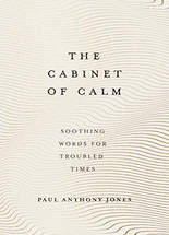 (The) cabinet of calm :soothing words for troubled times
