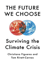 (The) future we choose :surviving the climate crisis