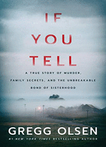 If you tell :a true story of murder, family secrets, and the unbreakable bond of sisterhood
