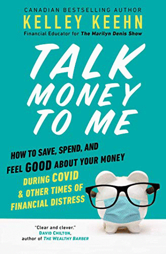 Talk money to me :how to save, spend, and feel good about your money during COVID and other times of financial distress