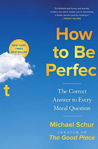 How to be perfect :the correct answer to every moral question